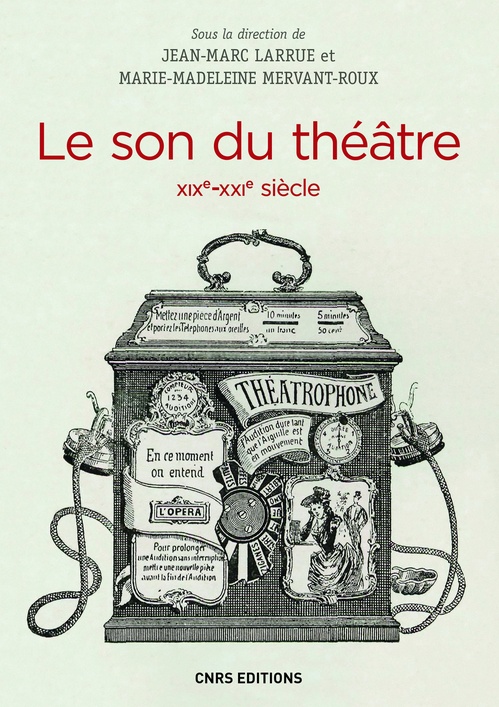 Couverture ebook de Le Son du théâtre (XIXe-XXIe siècle) PNB, de Jean-Marc Larrue, Marie-Madeleine Mervant-Roux