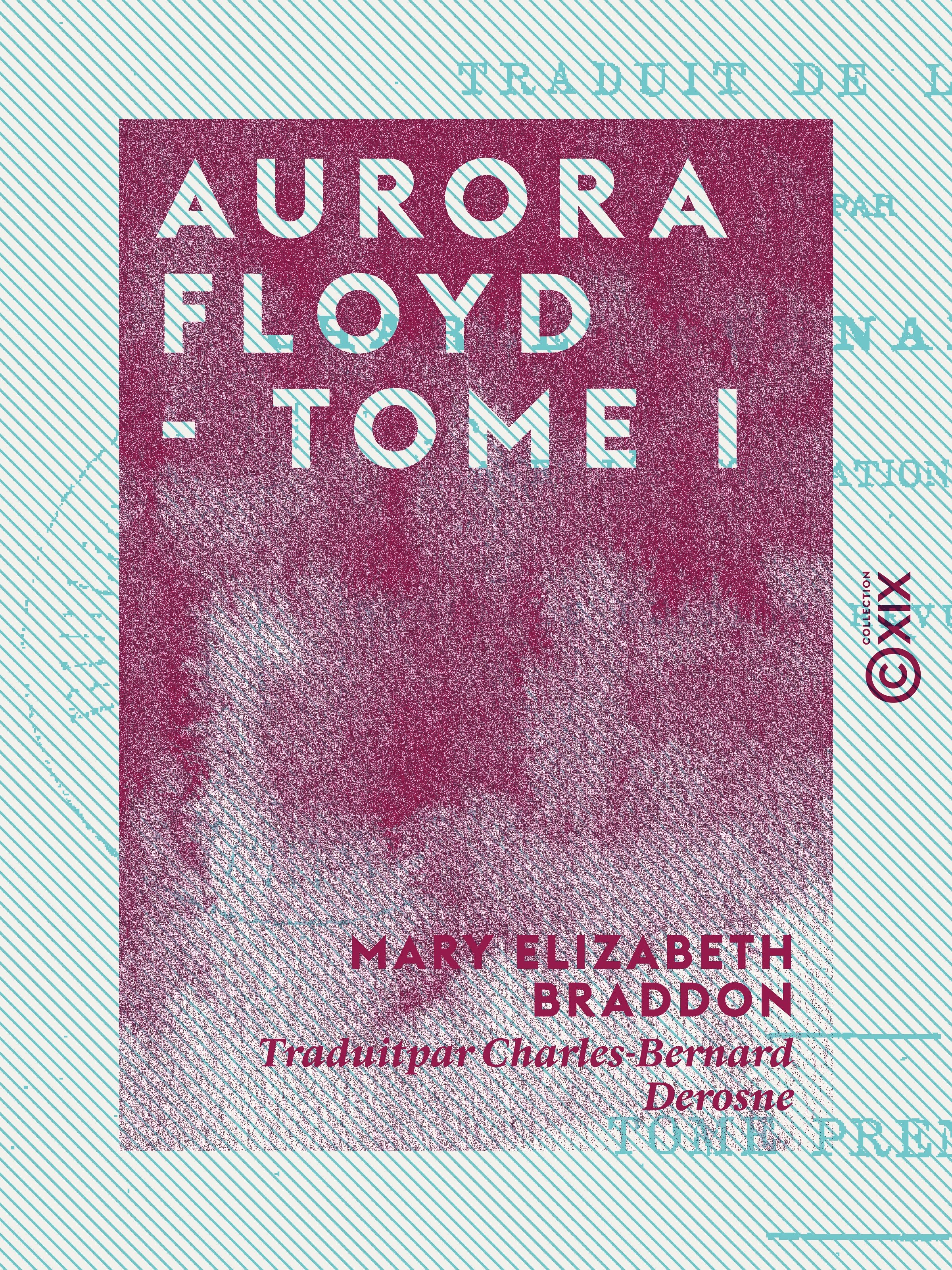 ebook cover of Aurora Floyd - Tome I, by Mary Elizabeth Braddon