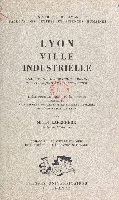 Couverture ebook de Lyon, ville industrielle. Essai d'une géographie urbaine des techniques et des entreprises, de Michel Laferrere