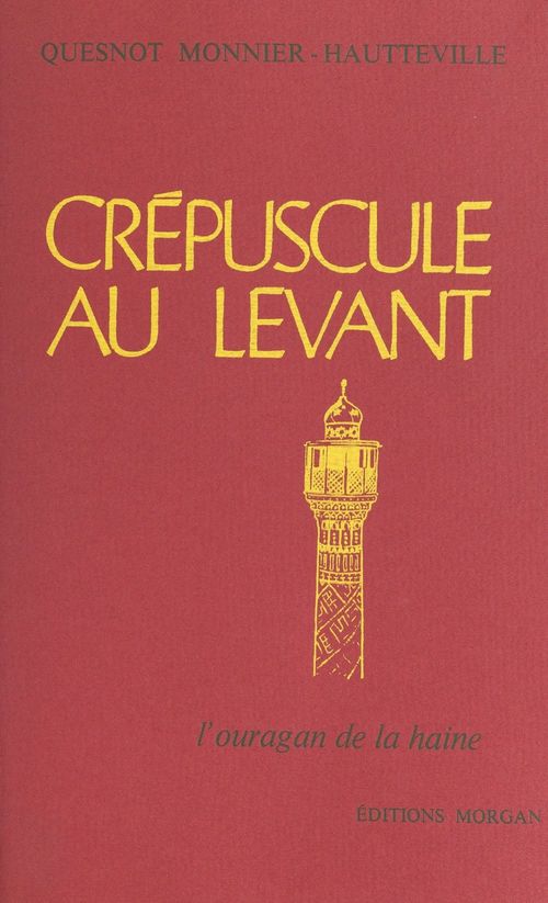 ebook cover of Crépuscule au Levant (2). L'ouragan de la haine, by Quesnot Monnier-Hautteville