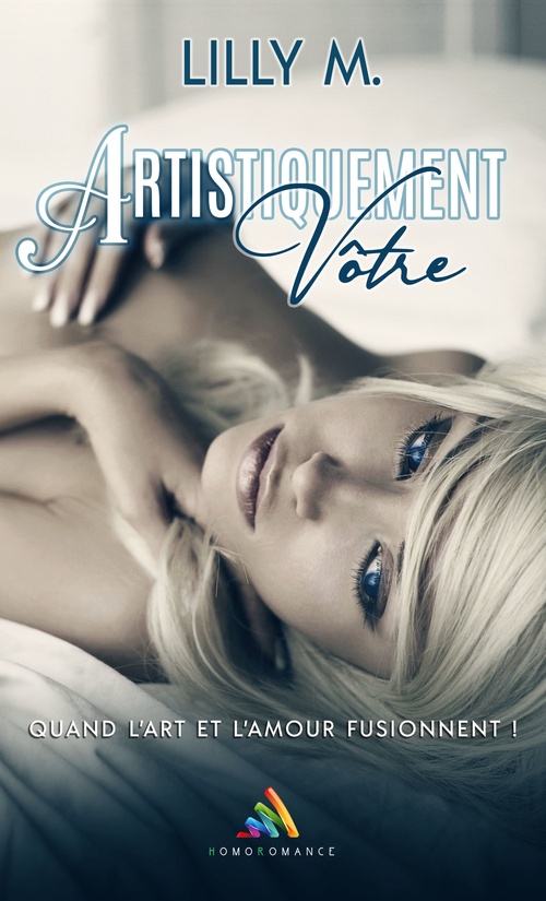 ebook cover of Artistiquement vôtre - Romance contemporaine érotique, by Homoromance Editions, Lilly M.