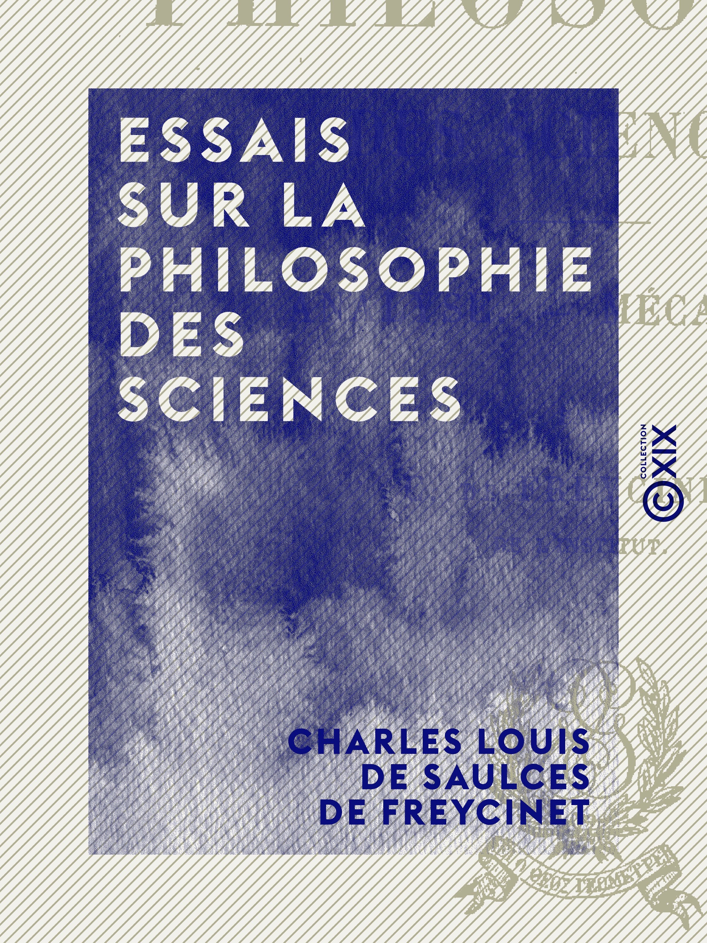 Couverture ebook de Essais sur la philosophie des sciences, de Charles Louis De Saulces De Freycinet