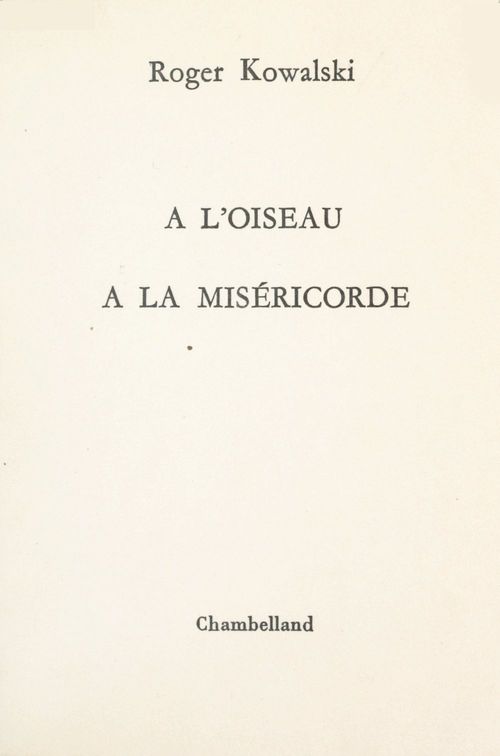 Couverture ebook de À l'oiseau, à la miséricorde, de Roger Kowalski