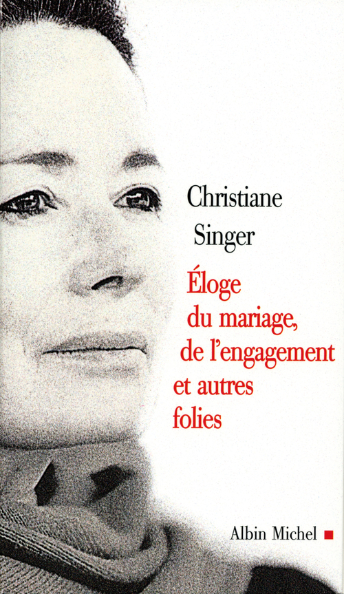 ebook cover of Eloge du mariage, de l'engagement et autres folies, by Christiane Singer