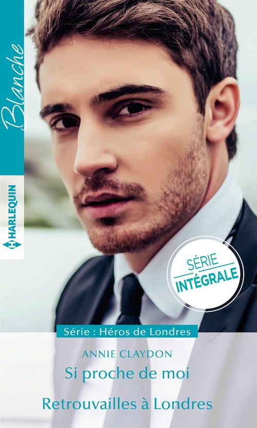 ebook cover of Si proche de moi - Retrouvailles à Londres, by Annie Claydon