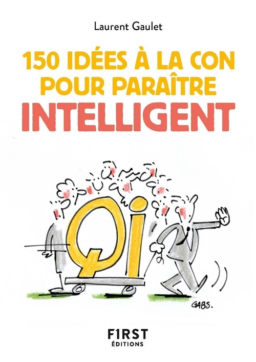 ebook cover of Petit livre de 150 idées à la con pour paraître intelligent, by Laurent Gaulet