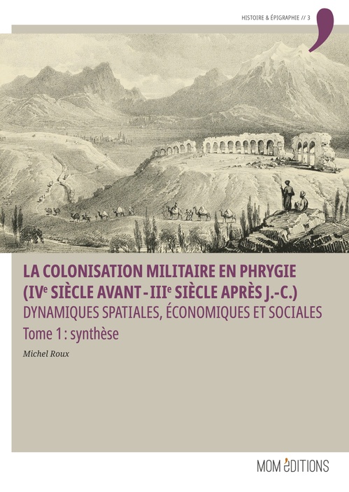 ebook cover of La colonisation militaire en Phrygie (IVe siècle avant-IIIe siècle après J.-C.). Tome 1 : synthèse, by Michel Roux