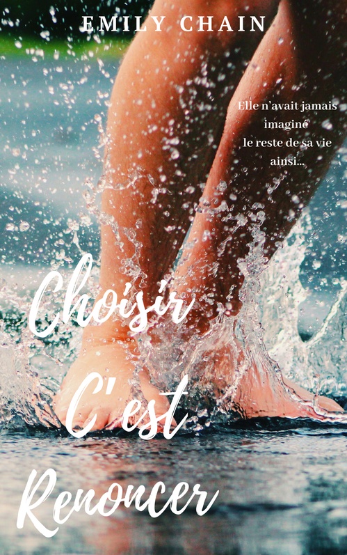 Couverture ebook de Choisir c'est renoncer, de Emily Chain