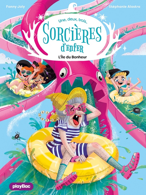 Couverture ebook de Une, deux, trois Sorcières d'enfer - L'île du bonheur- Tome 5, de Fanny Joly, Stéphanie Alastra