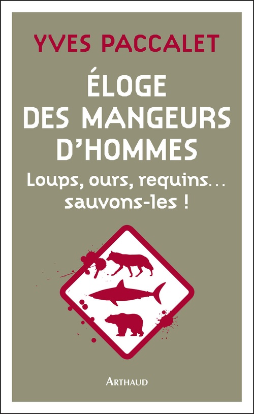 ebook cover of Éloge des mangeurs d'hommes. Loups, ours, requins... sauvons-les !, by Yves Paccalet