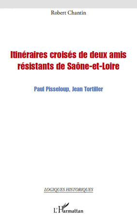Couverture ebook de Itinéraires croisés de deux amis résistants de Saône-et-Loire, de Robert Chantin