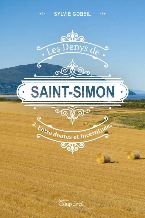 ebook cover of Les Denys de Saint-Simon tome 2. Entre doutes et incertitudes, by Sylvie Gobeil