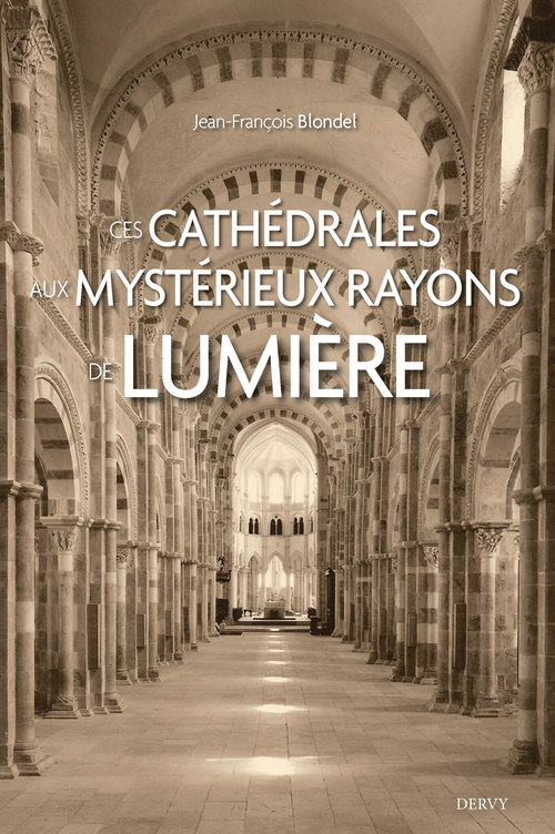 Couverture ebook de Ces cathédrales aux mystérieux rayons de lumière, de Jean-François Blondel