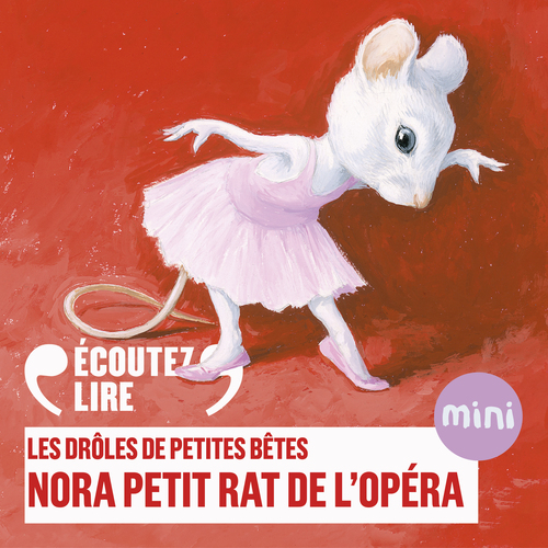 Couverture audiobook de Nora petit rat de l'Opéra - Les Drôles de Petites Bêtes, de Antoon Krings