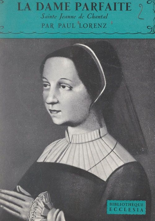 Couverture ebook de La dame parfaite : Sainte Jeanne de Chantal, de Paul Lorenz