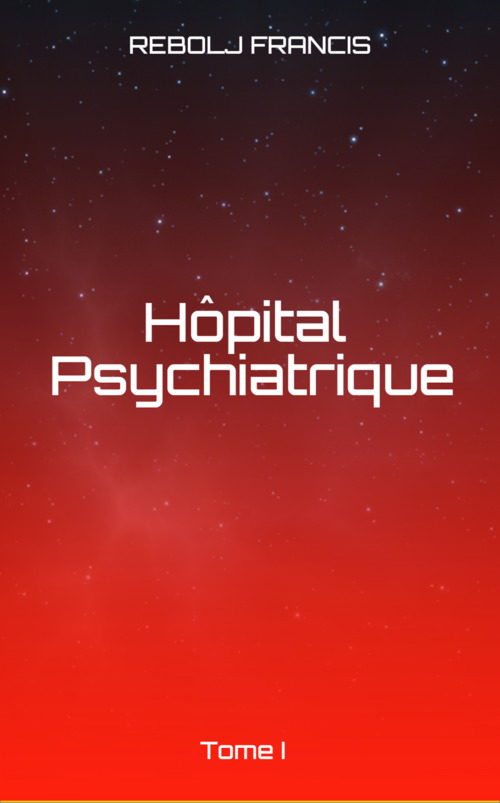 Couverture ebook de Hôpital Psychiatrique, de Francis Rebolj