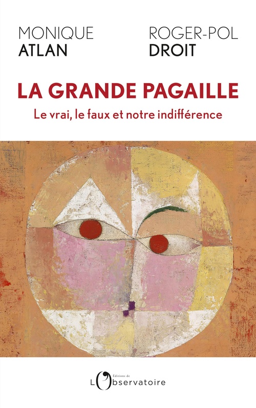 Couverture ebook de La grande pagaille : Le vrai, le faux et notre indifférence, de Roger-Pol Droit, Monique Atlan