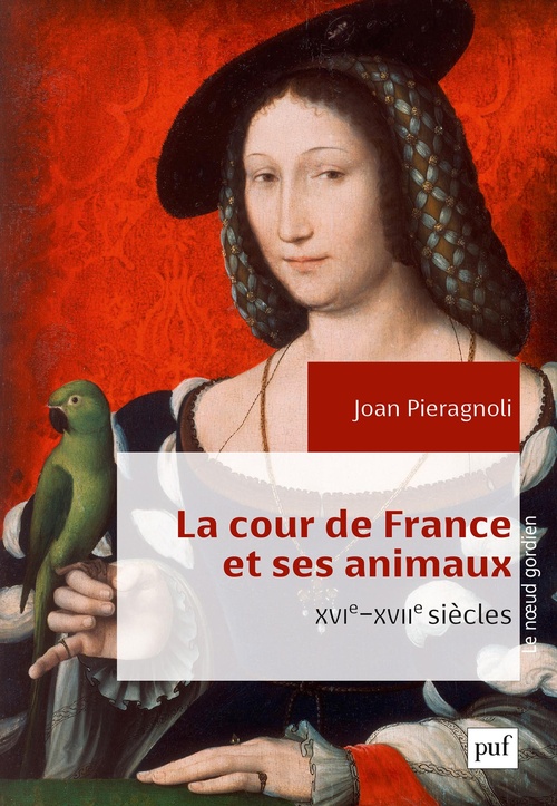 Couverture ebook de La cour de France et ses animaux (XVIe-XVIIe siècles), de Joan Pieragnoli