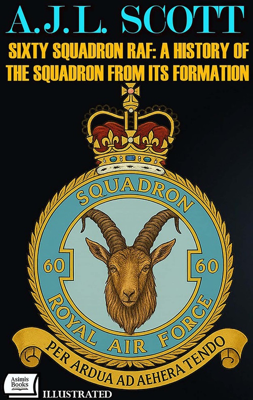 ebook cover of Sixty Squadron RAF: A History of the Squadron from Its Formation. Illustrated, by A.J.L. Scott