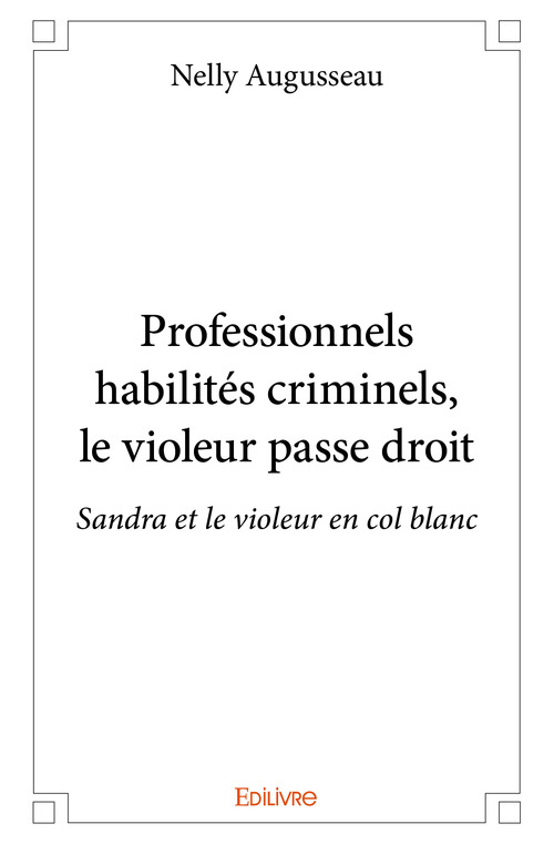 Couverture ebook de Professionnels habilités criminels, le violeur passe droit, de Nelly Augusseau