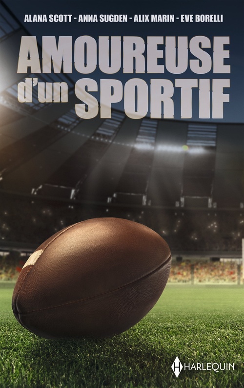 Couverture ebook de Amoureuse d'un sportif, de Eve Borelli, Alix Marin, Alana Scott, Anna Sugden