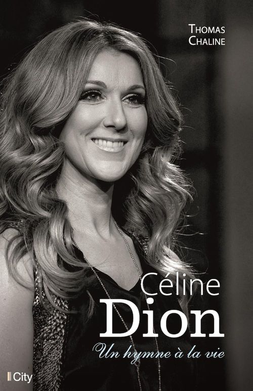Couverture ebook de Céline Dion, un hymne à la vie, de Thomas Chaline