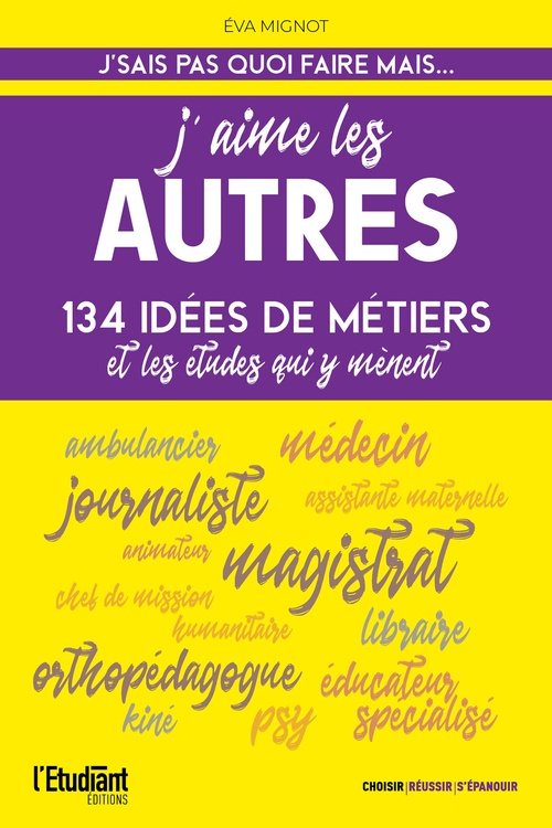 ebook cover of J'aime les autres - 134 idées de métiers et les études qui y mènent !, by Éva Mignot