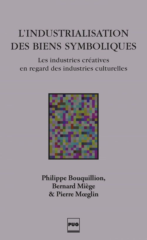 Couverture ebook de L'INDUSTRIALISATION DES BIENS SYMBOLIQUES, de Philippe Bouquillion, Bernard Miège, Pierre Moeglin