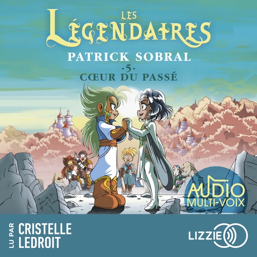 audiobook cover of Les Légendaires - Tome 5 Coeur du passé, by Patrick Sobral