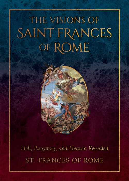 Couverture ebook de The Visions of Saint Frances of Rome: Hell, Purgatory, and Heaven Revealed, de Frances Of Rome