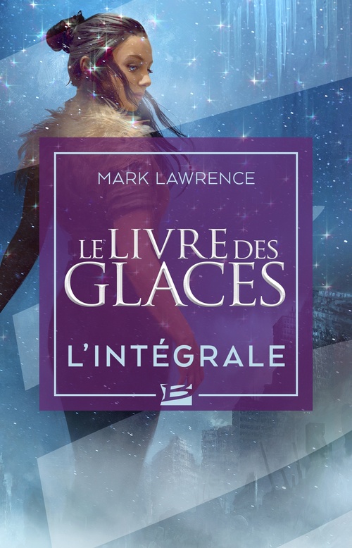 Couverture ebook de Le Livre des glaces : Le Livre des glaces - L'Intégrale, de Mark Lawrence