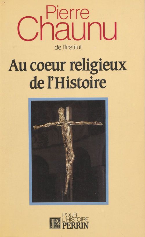 Couverture ebook de Au coeur religieux de l'histoire, de Pierre Chaunu