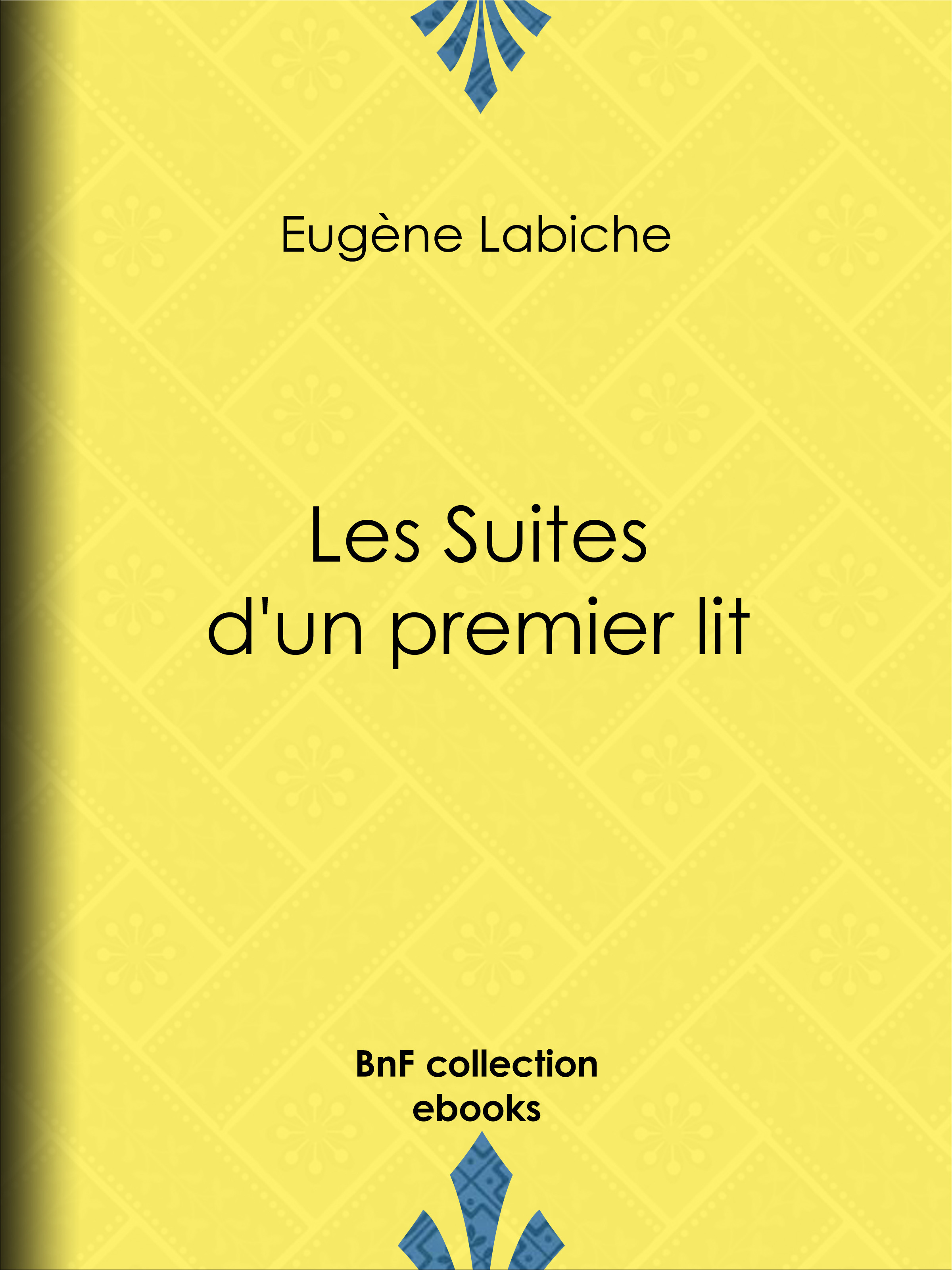 Couverture ebook de Les suites d'un premier lit, de Eugène Labiche