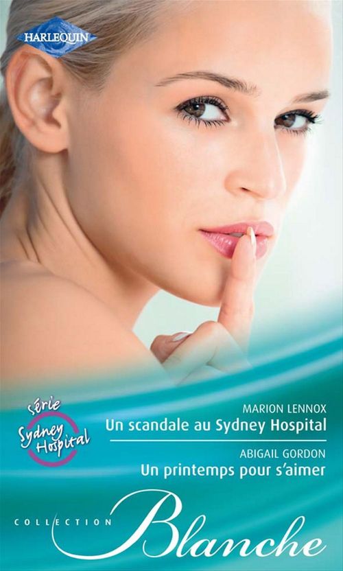Couverture ebook de Un scandale au Sydney Hospital - Un printemps pour s'aimer, de Abigail Gordon, Marion Lennox