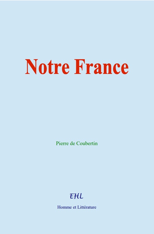 Couverture ebook de Notre France, de Pierre De Coubertin