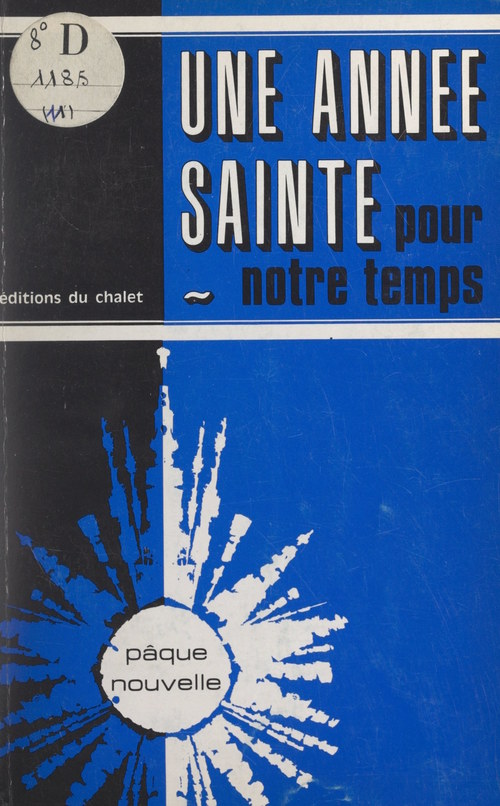 Couverture ebook de Une année sainte pour notre temps, de Collectif, Jean Remy, Jean-Louis Declais, Joseph Pouts, Marc Oraison, Pierre Pierrard