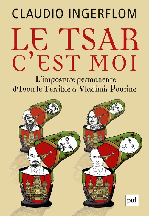 Couverture ebook de Le Tsar, c'est moi : L'imposture permanente. D'Ivan le Terrible à Vladimir Poutine, de Claudio sergio Ingerflom
