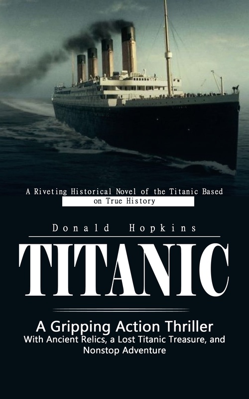 ebook cover of Titanic: A Riveting Historical Novel of the Titanic Based on True History, by Donald Hopkins