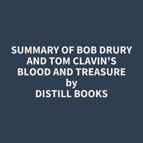 Couverture audiobook de Summary of Bob Drury and Tom Clavin's Blood and Treasure, de Distill Books