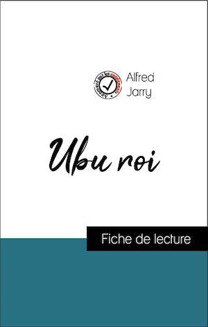 ebook cover of Analyse de l'oeuvre : Ubu roi (résumé et fiche de lecture plébiscités par les enseignants sur fichedelecture.fr), by Alfred Jarry