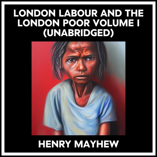 Couverture audiobook de London Labour And The London Poor Volume I (Unabridged), de Henry Mayhew