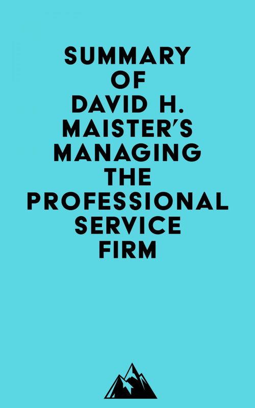 Couverture ebook de Summary of David H. Maister's Managing The Professional Service Firm, de Everest Media