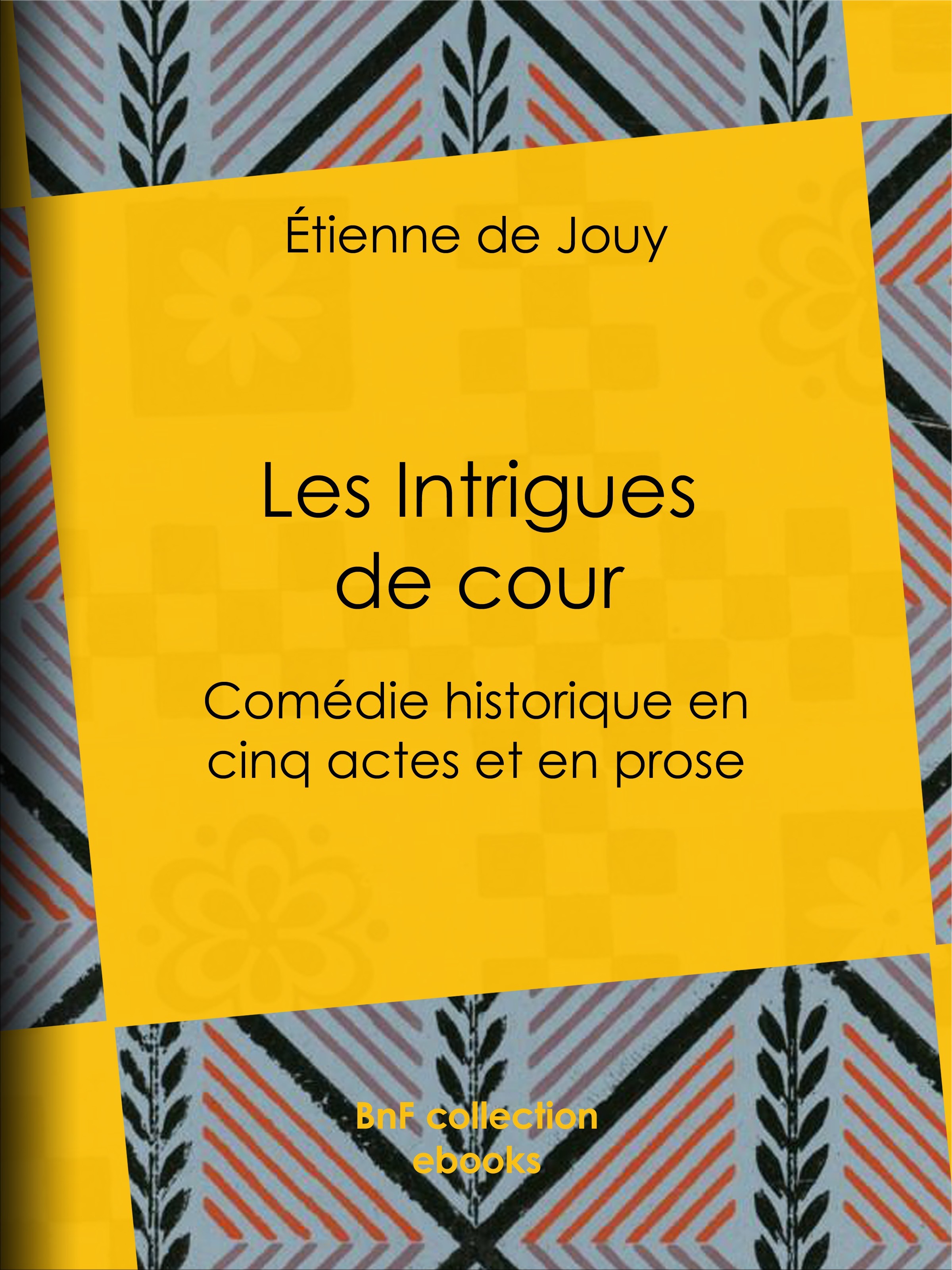 Couverture ebook de Les Intrigues de cour, de Etienne De Jouy