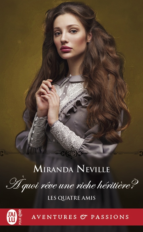 ebook cover of Les quatre amis (Tome 2) - À quoi rêve une riche héritière ?, by Miranda Neville