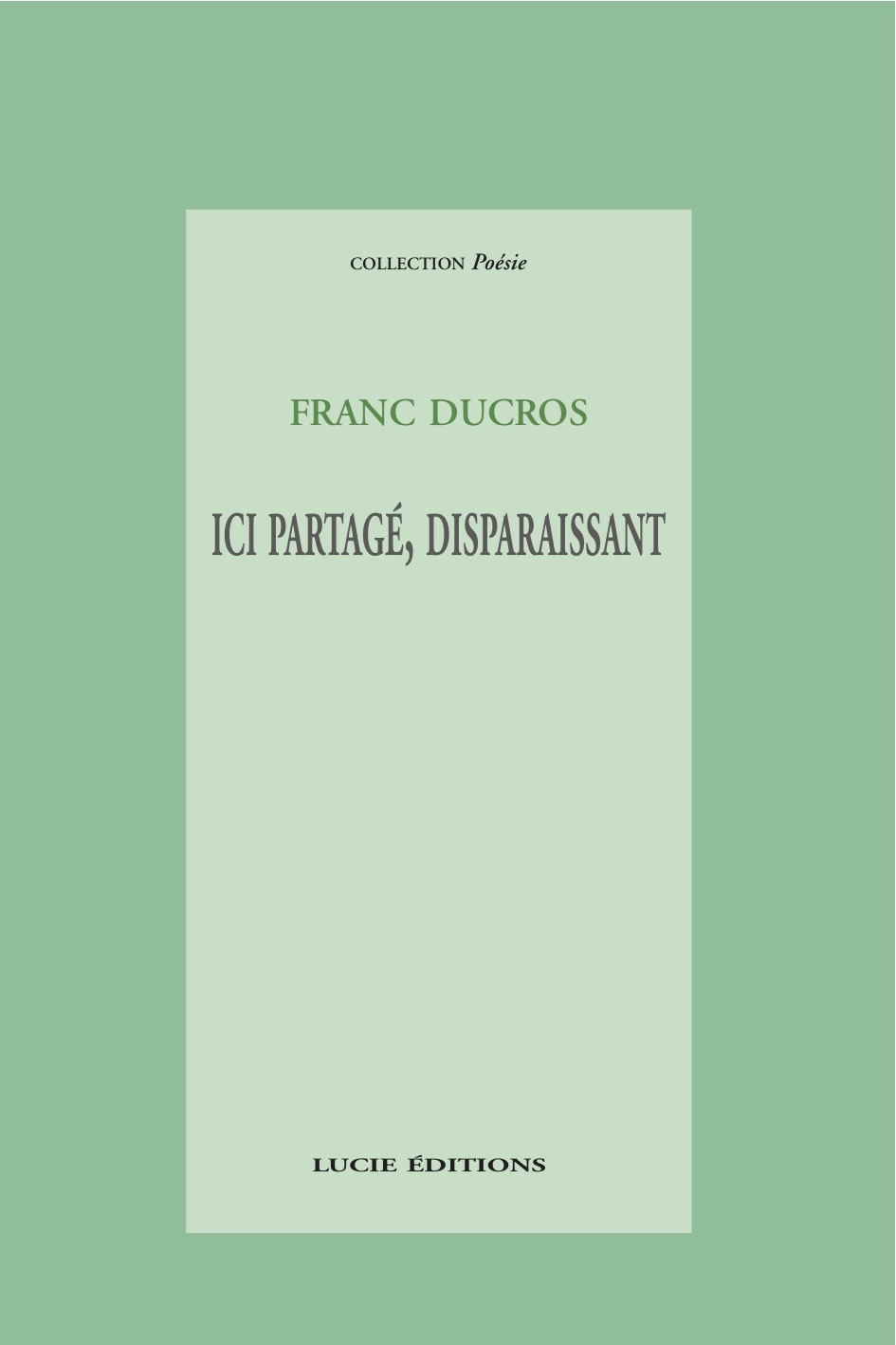Couverture ebook de Ici partagé, disparaissant, de Franc Ducros