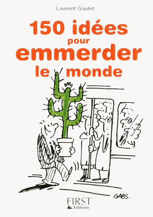 Couverture ebook de Le petit livre de - 150 idées pour emmerder le monde, de Laurent Gaulet