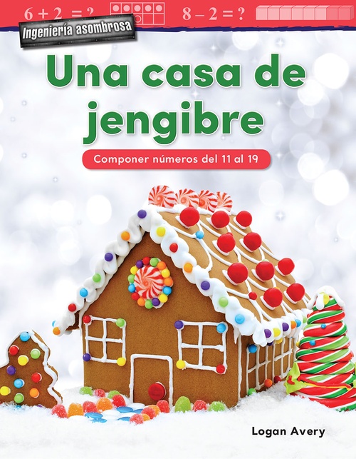 Couverture ebook de Ingenieria asombrosa: Una casa de jengibre, de Logan Avery