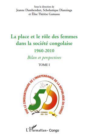 Couverture ebook de La place et le rôle des femmes dans la société congolaise (Tome I), de Jeanne Dambendzet, Scholastique Dianzinga, Elise thérèse Gamassa