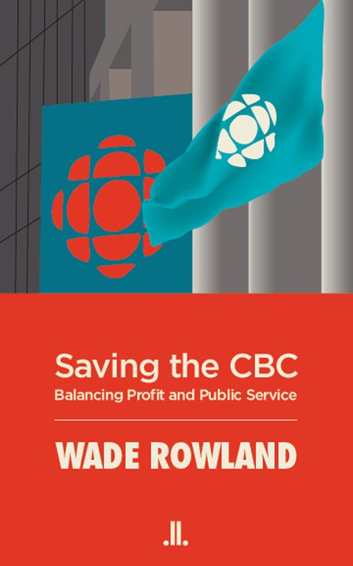 Couverture ebook de Saving the CBC, de Wade Rowland