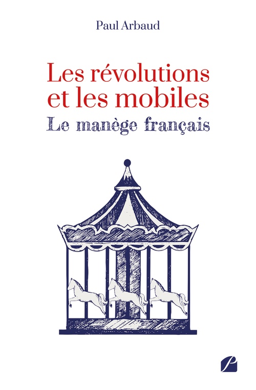 Couverture ebook de Les révolutions et les mobiles - Le manège français, de Paul Arbaud